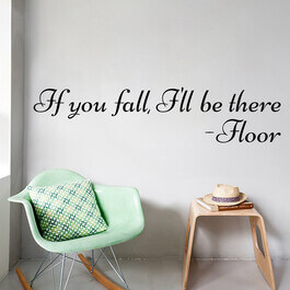 If you fall, i'll be there -Floor Wallsticker