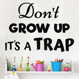 Don't grow up it's a trap wallsticker