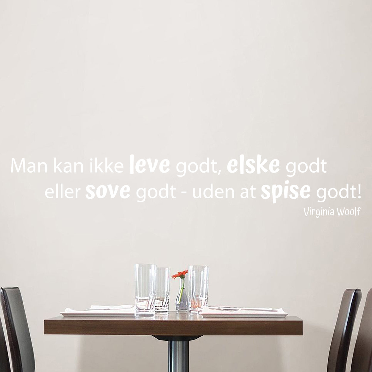 Citat med "man kan ikke leve godt, elske godt eller sove godt - uden at spise godt" wallsticker