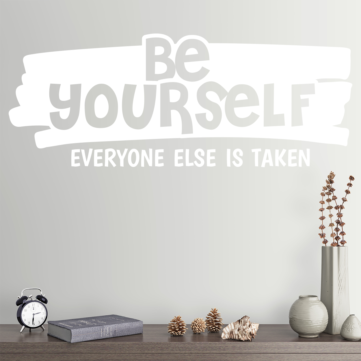 Wallsticker med teksten "Be yourself, everyone else is take". Flot wallstickers
