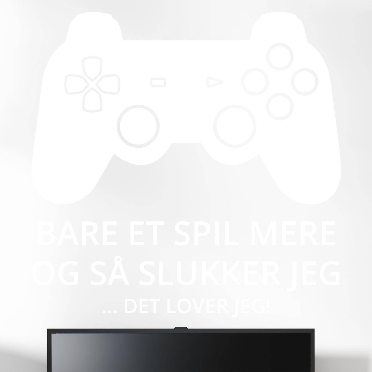 Gamer wallsticker med teksten "Bare et spil mere og så slukker jeg... det lover jeg!". Sej wallstickers til børneværelset