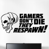 Gamer wallsticker med teksten Gamers don't die they respawn!". Sej wallstickers til børneværelset