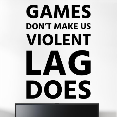 Gamer wallsticker med teksten "Games don't make us violent lag does". Sej wallstickers til børneværelset