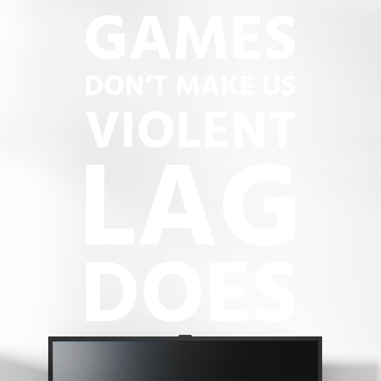 Gamer wallsticker med teksten "Games don't make us violent lag does". Sej wallstickers til børneværelset