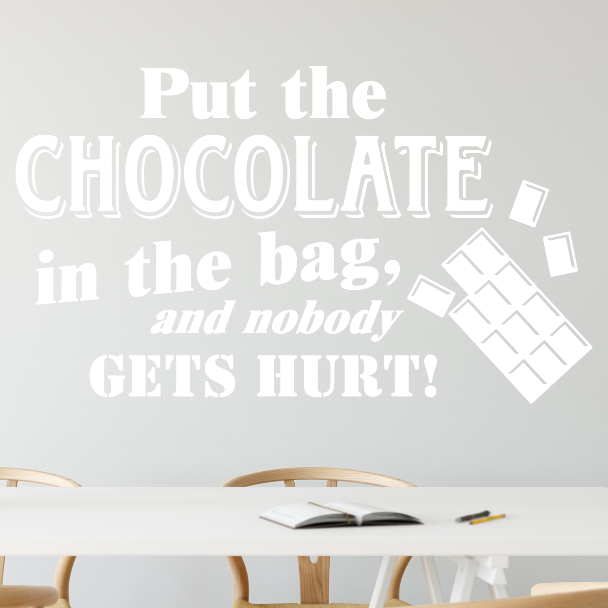 Wallsticker med teksten "Put the chocolate in the bag, and nobody gets hurt!". Flot wallstickers til bl.a. køkkenet.