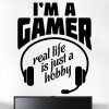 Gamer wallsticker med teksten "I'm a gamer, real life is just a hobby". Sej wallstickers til børneværelset