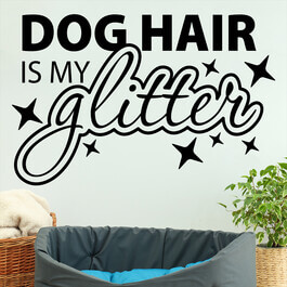 Wallsticker med teksten "Dog hair is my glitter"