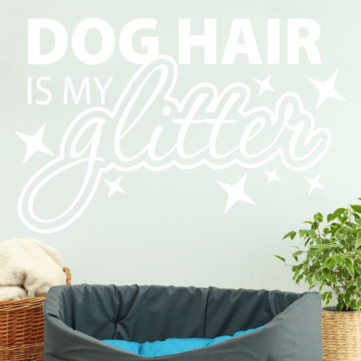 Wallsticker med teksten "Dog hair is my glitter"