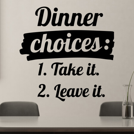 Wallsticker med teksten "Dinner choices: Take it, Leave it"