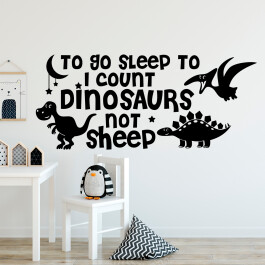 Wallsticker med teksten "to go to sleep i count dinosaurs not sheep"