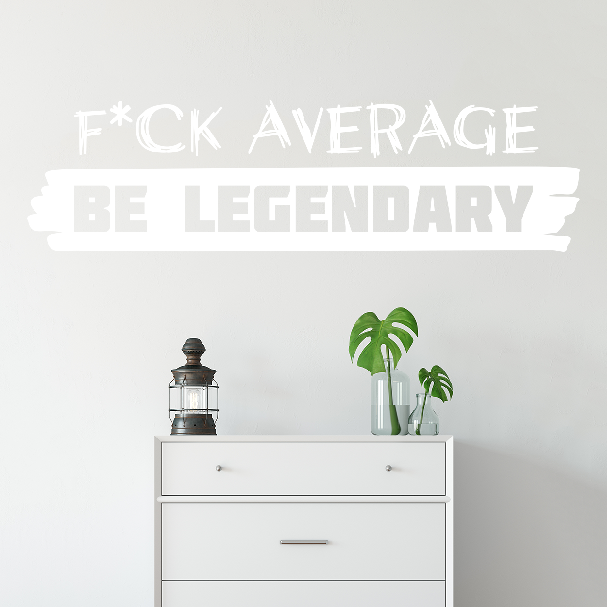 Wallsticker med teksten "F*ck average Be legendary"