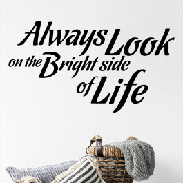 Wallsticker med teksten "always look on the bright side of life"