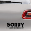 Bil sticker med teksten "Sorry i drive the speed limit"