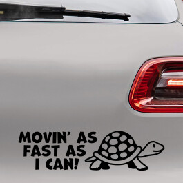 Bilsticker med teksten "Movin' as fast as i can!"