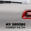 Bilsticker med teksten "My driving scares me too"