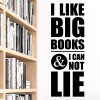 Wallsticker med teksten "I Like Big Books & I Can not Lie"
